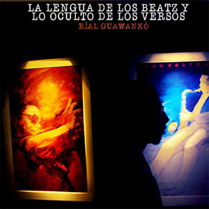 Álbum La Lengua De Los Beatz Y Lo Oculto De Los Versos de Rial Guawanko