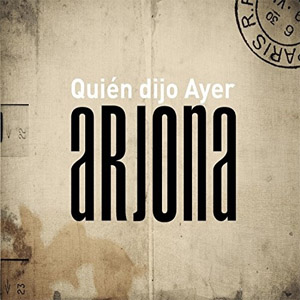Álbum Quién Dijo Ayer de Ricardo Arjona