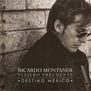 Álbum Viajero Frecuente: Destino México de Ricardo Montaner