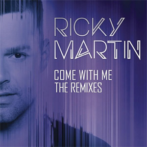Álbum Come With Me (The Remixes) de Ricky Martin