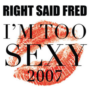 Álbum I'm Too Sexy 2007 de Right Said Fred