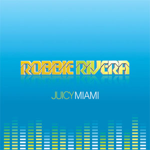 Álbum Juicy Miami de Robbie Rivera