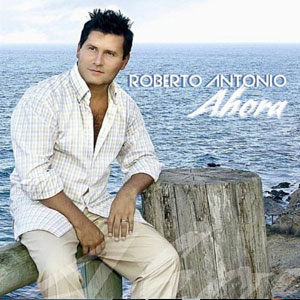 Álbum Ahora de Roberto Antonio