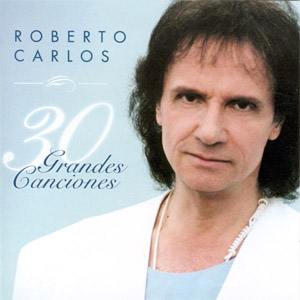 Álbum 30 Grandes Canciones de Roberto Carlos