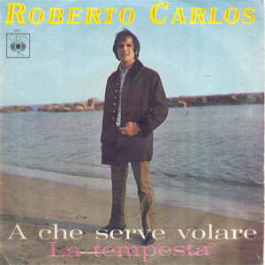 Álbum A Che Serve Volaré / La Tempesta de Roberto Carlos