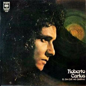 Álbum El Día Que Me Quieras  de Roberto Carlos