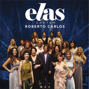 Álbum Elas Cantam Roberto Carlos (Ao Vivo) de Roberto Carlos