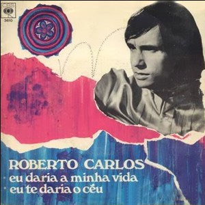 Álbum Eu Daria A Minha Vida / Eu Te Daría O Ceu de Roberto Carlos