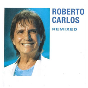 Álbum Remixed - EP de Roberto Carlos