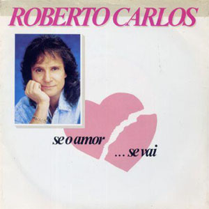 Álbum Se O Amor Se Vai de Roberto Carlos