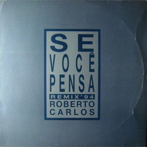 Álbum Se Você Pensa Remix' 94 de Roberto Carlos