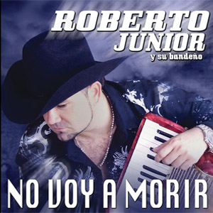 Álbum No Voy A Morir de Roberto Junior Y Su Bandeño