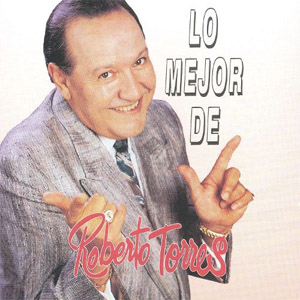 Álbum Lo Mejor De Roberto Torres de Roberto Torres