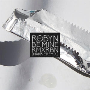 Álbum Be Mine (Mark E Remix) de Robyn