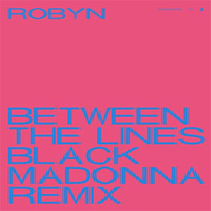 Álbum Between the Lines (The Black Madonna Remix)  de Robyn