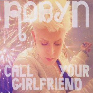 Álbum Call Your Girlfriend de Robyn