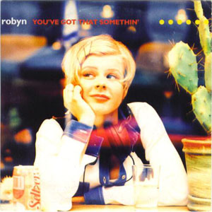 Álbum You've Got That Somethin' de Robyn