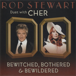 Álbum Bewitched Bothered & Bewildered (Duet With Cher) de Rod Stewart