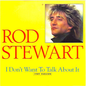 Álbum I Don't Want To Talk About It (1989 Version) de Rod Stewart