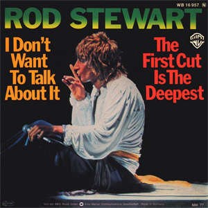 Álbum I Don't Want To Talk About It / The First Cut Is The Deepest de Rod Stewart