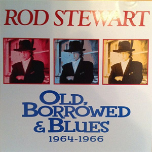 Álbum Old, Borrowed & Blues 1964-1966 de Rod Stewart