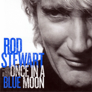Álbum Once In A Blue Moon: The Lost Album de Rod Stewart