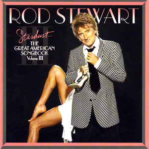 Álbum Stardust (The Great American Songbook Volume Iii)  de Rod Stewart