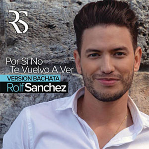 Álbum Por Si No Te Vuelvo a Ver (Bachata Versión) de Rolf Sánchez