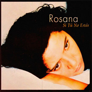Álbum Si Tú No Estás de Rosana