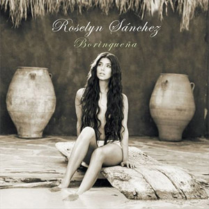 Álbum Borinqueña de Roselyn Sánchez
