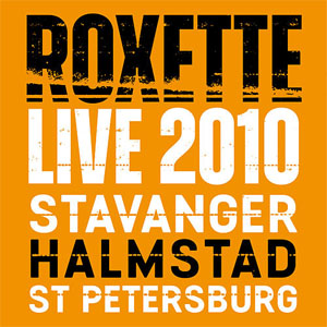 Álbum Live 2010 Stavanger Halmstad St Petersburg de Roxette