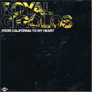 Álbum From California to My Heart de Royal Gigolos