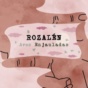 Álbum Aves Enjauladas de Rozalén