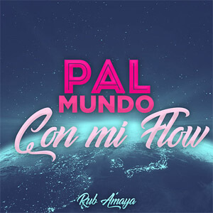Álbum Pal Mundo Con Mi Flow de Rub Amaya