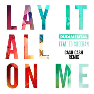 Álbum Lay It All On Me  (Cash Cash Remix)  de Rudimental