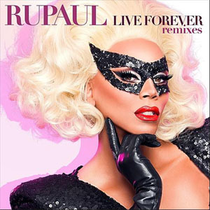 Álbum Live Forever Remixes de Rupaul