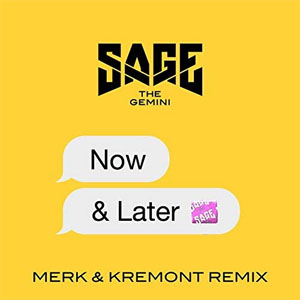 Álbum Now and Later (Merk & Kremont Remix) de Sage The Gemini