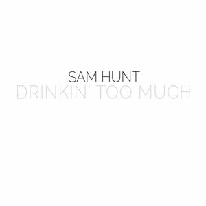 Álbum Drinkin' Too Much de Sam Hunt
