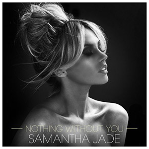 Álbum Nothing Without You de Samantha Jade