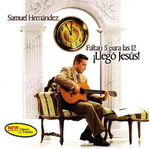 Álbum Faltan 5 para las 12 Llegó Jesús de Samuel Hernández