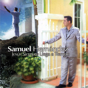 Álbum Jesús Siempre Llega A Tiempo de Samuel Hernández