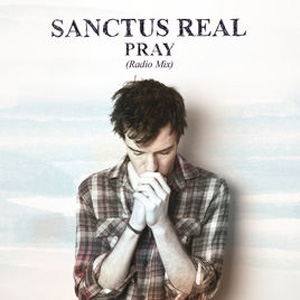 Álbum Pray (Radio Mix) de Sanctus Real