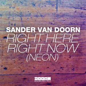 Álbum Right Here Right Now (Neon) de Sander Van Doorn