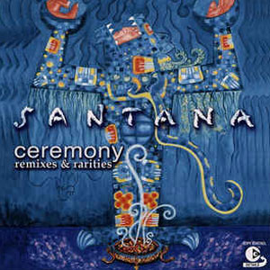 Álbum Ceremony: Remixes & Rarities de Santana