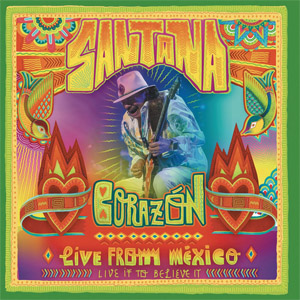 Álbum Corazón Live From México: Live It To Believe It  de Santana