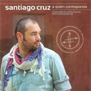 Álbum A Quién Corresponda de Santiago Cruz