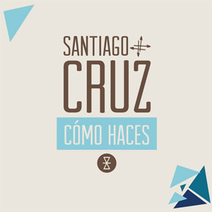 Álbum Como Haces de Santiago Cruz