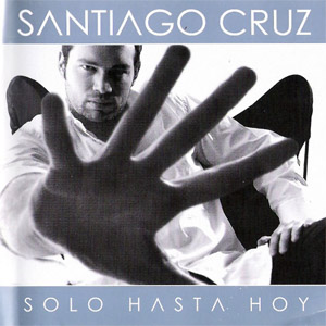 Álbum Solo Hasta Hoy  de Santiago Cruz