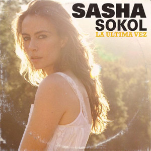 Álbum La Última Vez de Sasha Sokol