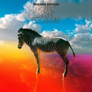 Álbum Only The Horses de Scissor Sisters